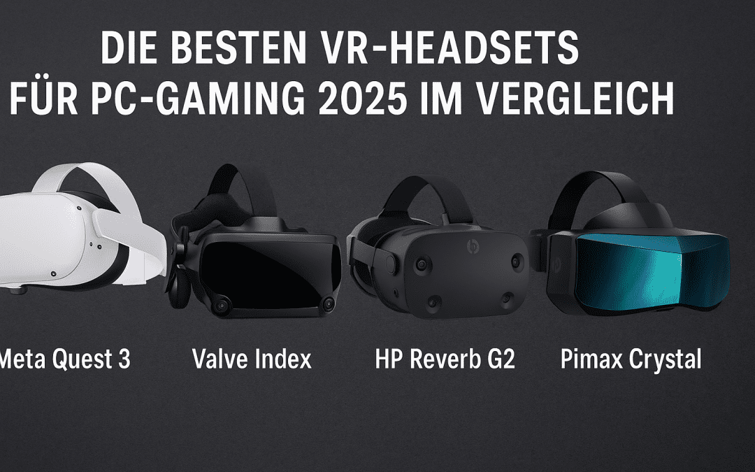 Die besten VR-Headsets für PC-Gaming 2025 im Vergleich: Leistung, Komfort, Preis